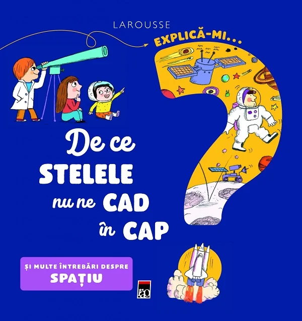 Explica-mi... de ce stelele nu ne cad in cap? Larousse