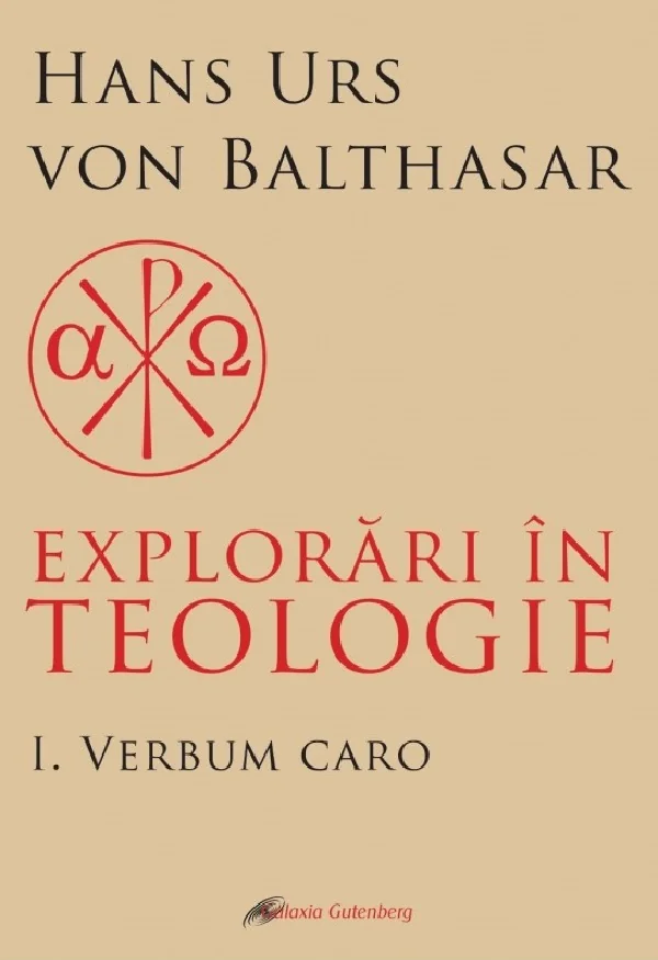 Explorari in teologie Vol.1: Verbum caro
