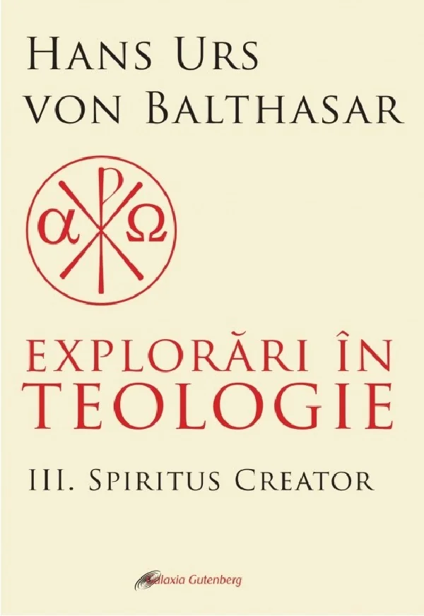 Explorari in teologie Vol.3: Spiritus creator