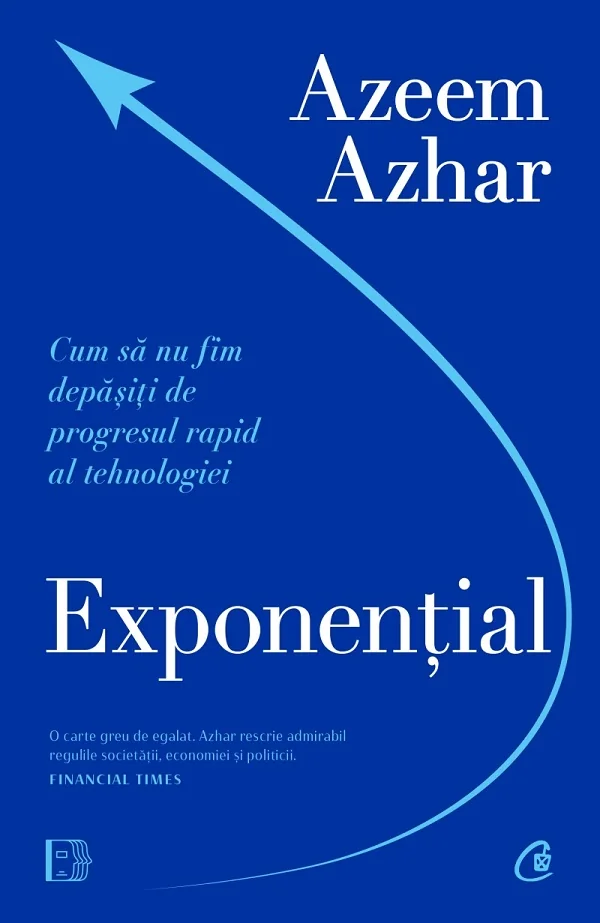 Exponential. Cum sa nu fim depasiti de progresul rapid al tehnologiei