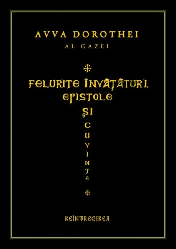 Felurite invataturi. Epistole si cuvinte - Avva Dorotei al Gazei
