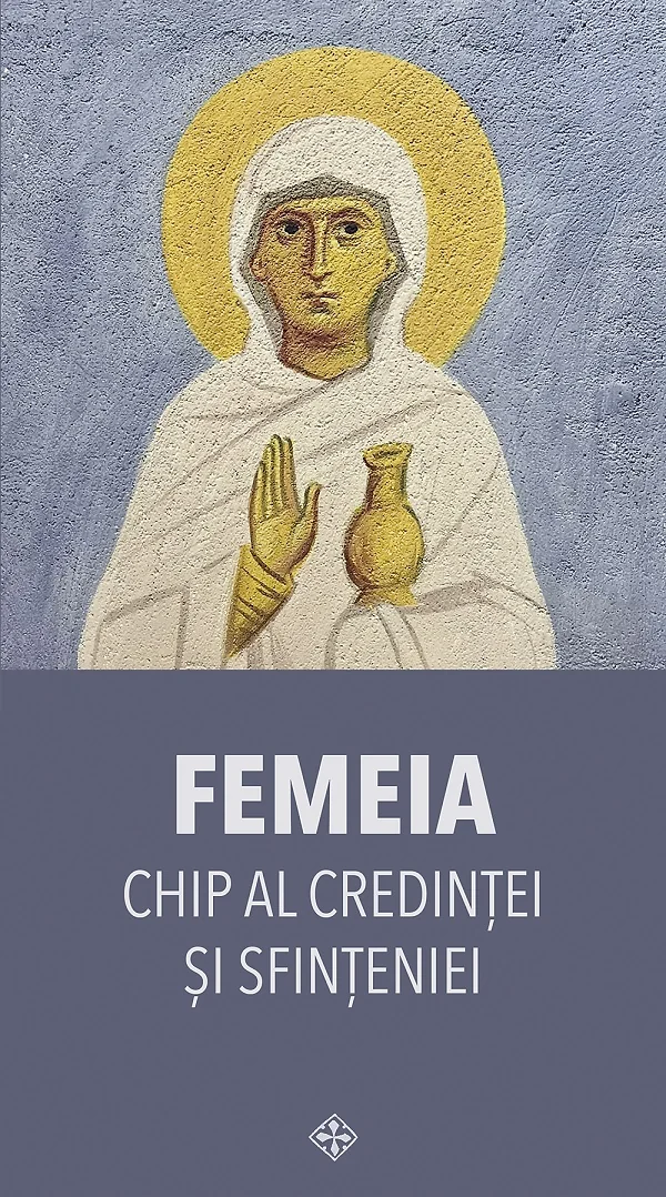 Femeia. Chip al credintei si sfinteniei