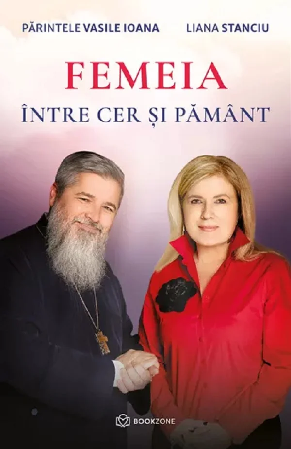 Femeia intre cer si pamant - Parintele Vasile Ioana, Liana Stanciu