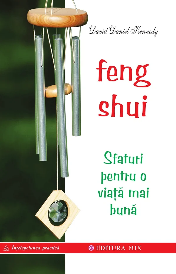 Feng shui. Sfaturi pentru o viata mai buna