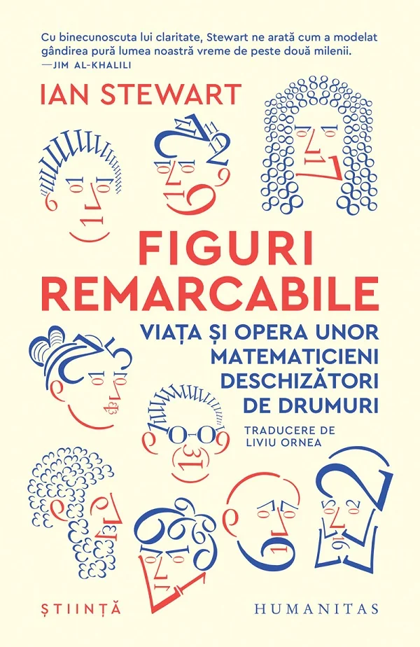 Figuri remarcabile. Viata si opera unor matematicieni deschizatori de drumuri
