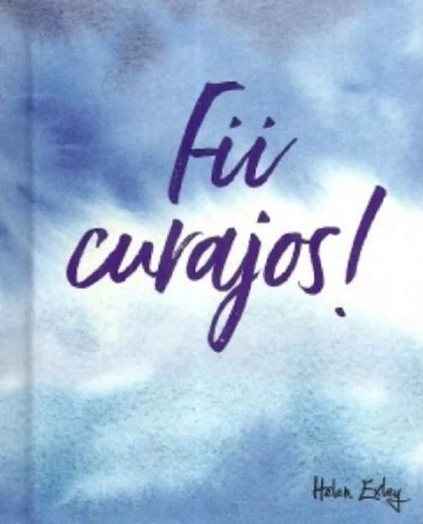 Fii curajos!