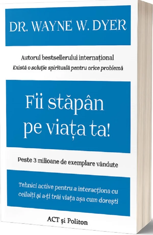 Fii stapan pe viata ta - Dr. Wayne W. Dyer