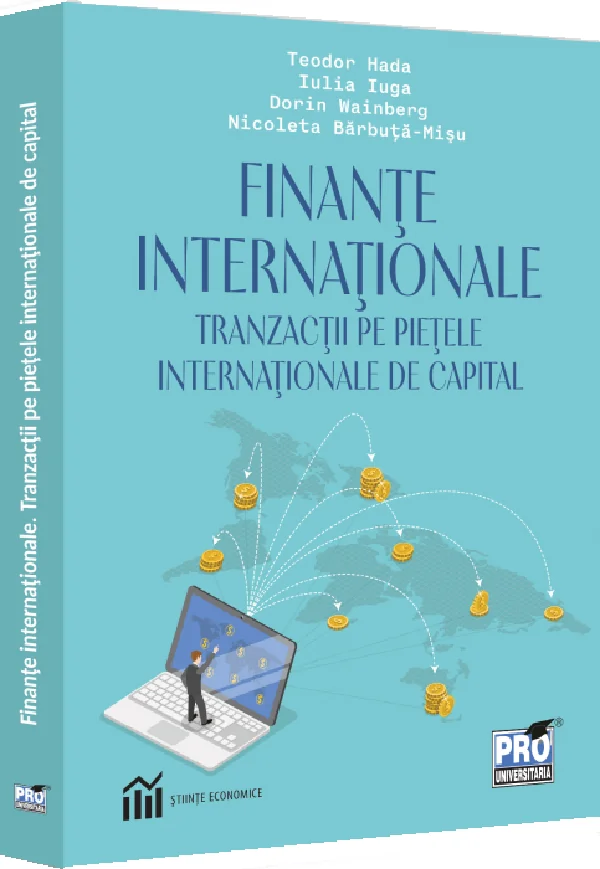 Finante internationale. Tranzactii pe pietele internationale de capital - Teodor Hada, Iulia Iuga, Dorin Wainberg, Nicoleta Barbuta-Misu