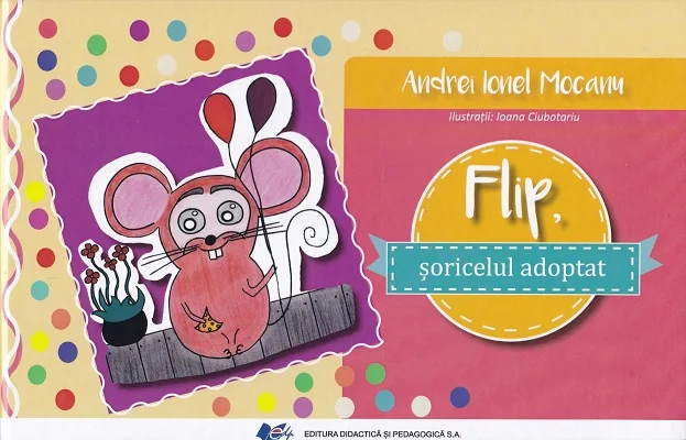 Flip, soricelul adoptat - Andrei Ionel Mocanu, Ioana Ciubotariu