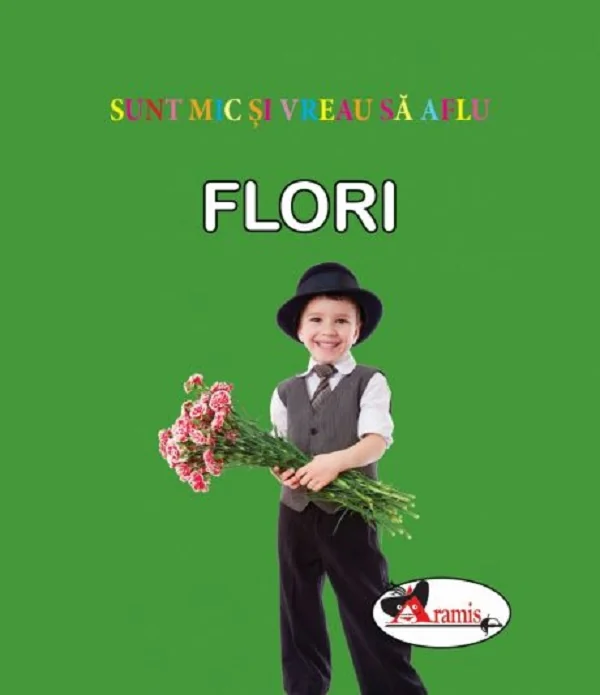 Flori. Sunt mic si vreau sa aflu
