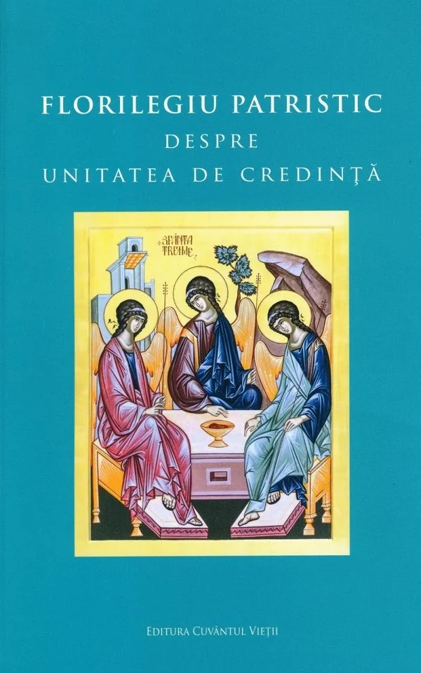 Florilegiu patristic despre unitatea de credinta