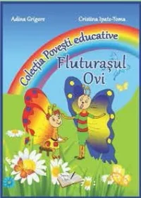 Fluturasul Ovi. Colectia Povesti educative - Adina Grigore, Cristina Ipate-Toma