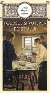 Folosul si puterea postului - Sfintii Parinti