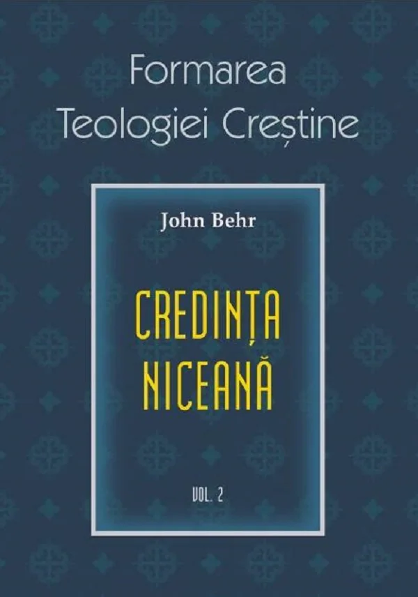 Formarea teologiei crestine. Vol.2: Credinta niceana