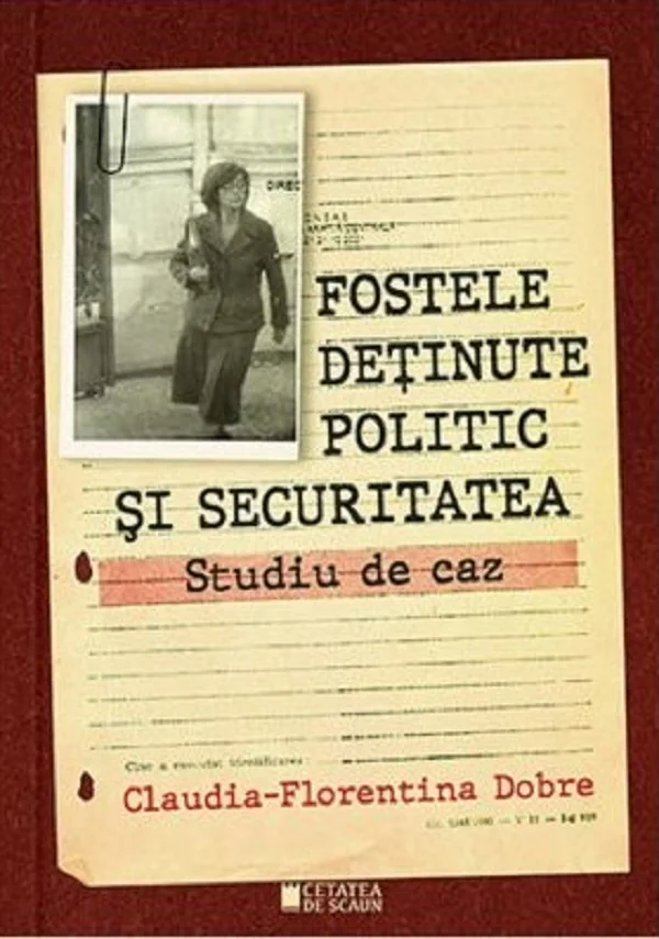 Fostele detinute politic si securitatea. Studiu de caz