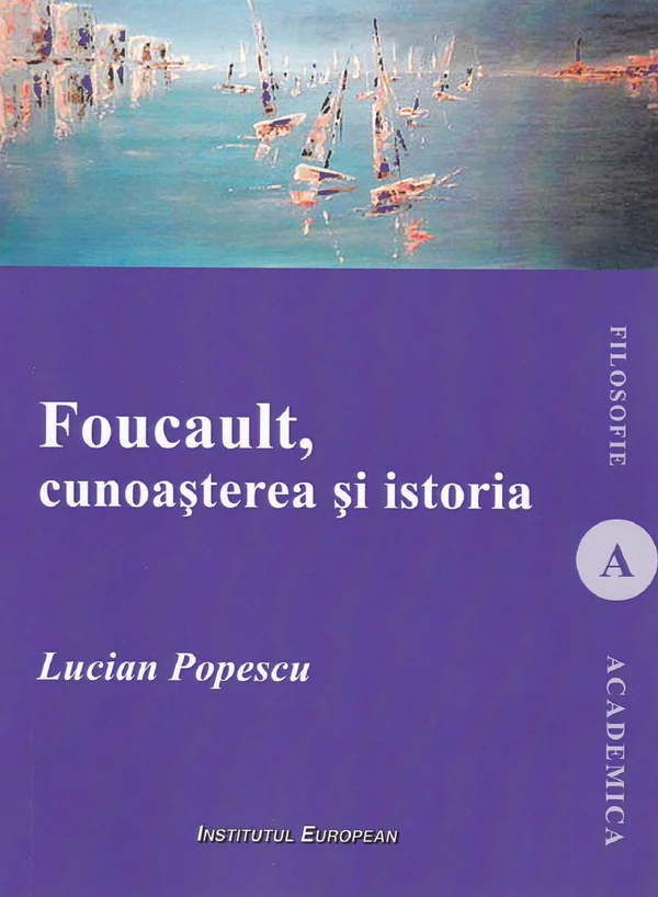 Foucault, cunoasterea si istoria