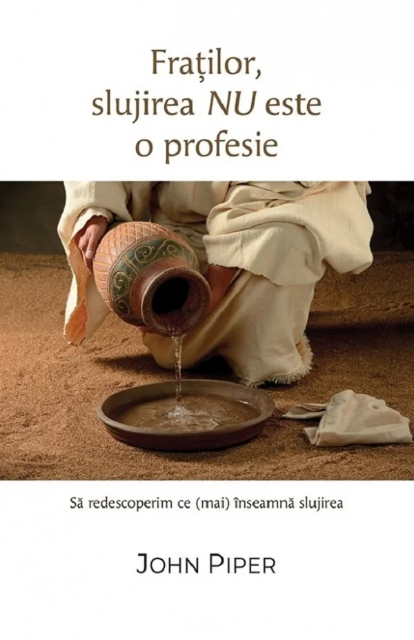 Fratilor, slujirea nu este o profesie. Sa redescoperim ce (mai) inseamna slujirea