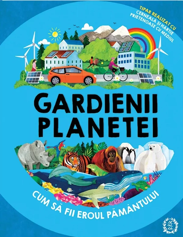 Gardienii planetei. Cum sa fii eroul Pamantului