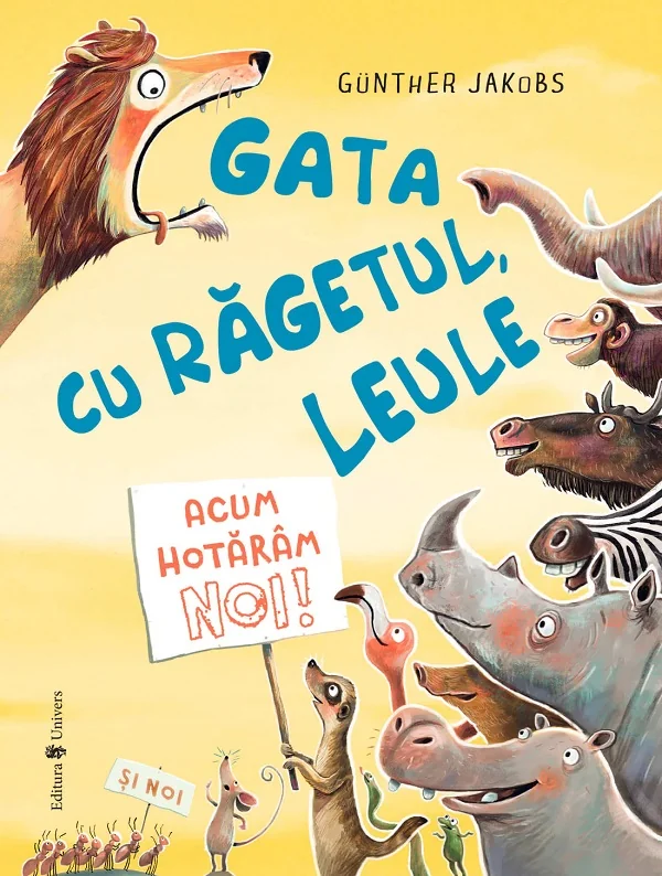 Gata cu ragetul, leule! Acum hotaram noi
