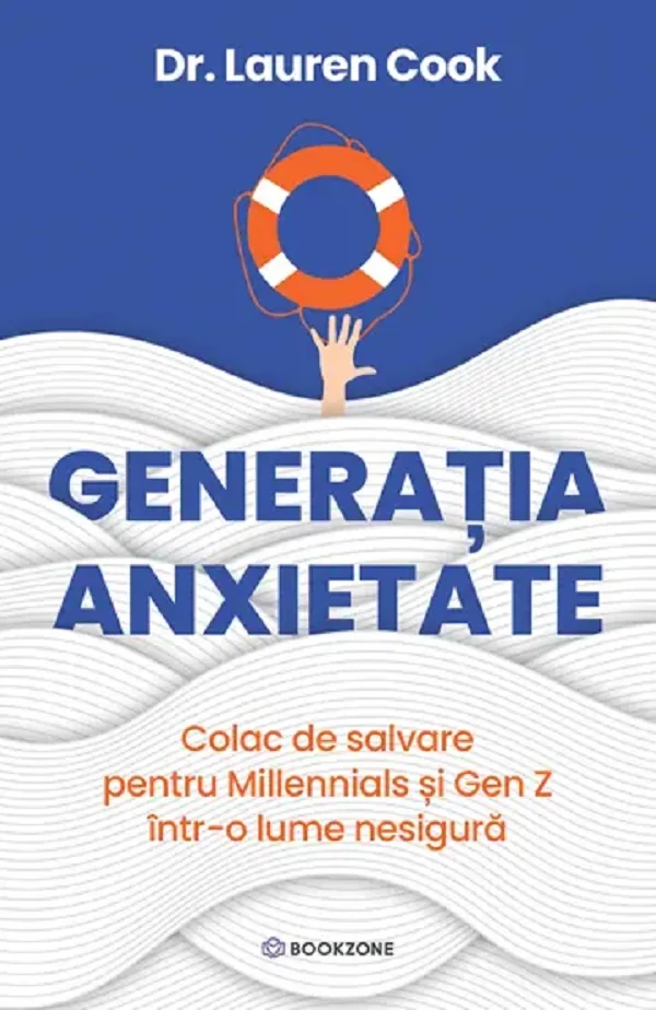 Generatia anxietate. Colac de salavare pentru Millennials si Gen Z intr-o lume nesigura