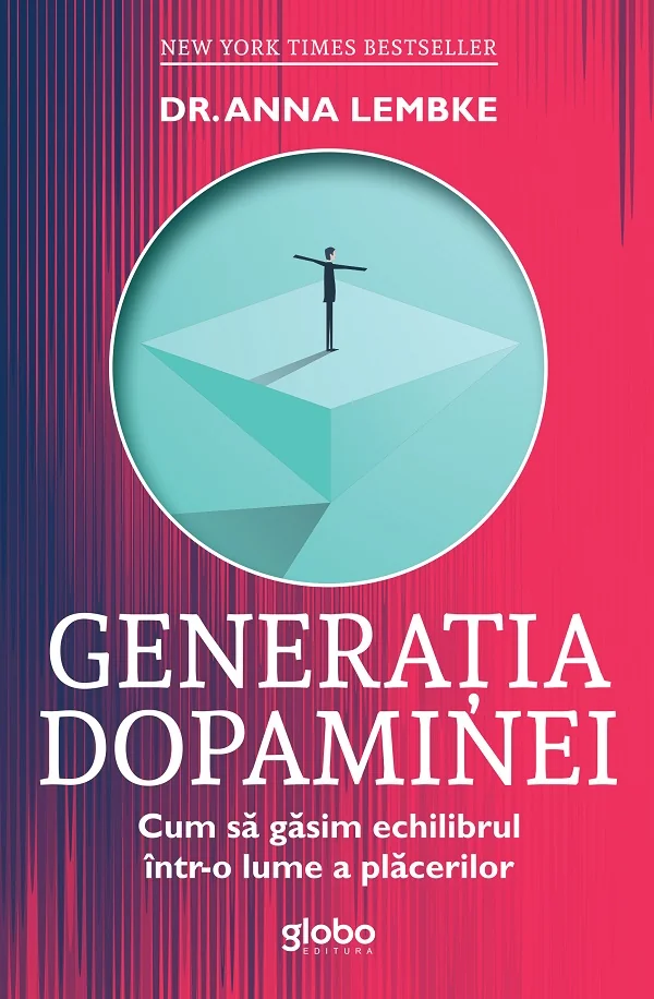Generatia dopaminei. Cum sa gasim echilibrul intr-o lume a placerilor