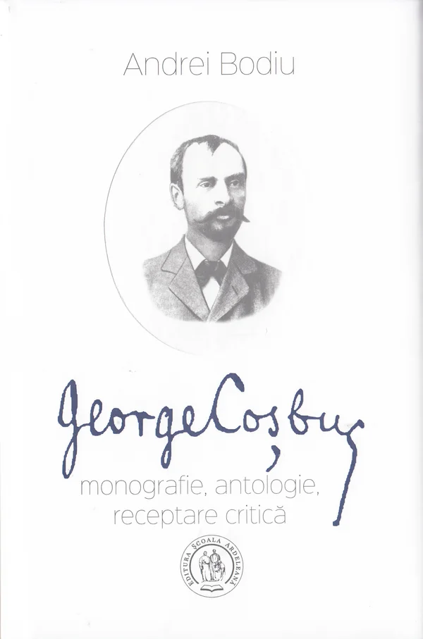 George Cosbuc: Monografie, antologie, receptare critica
