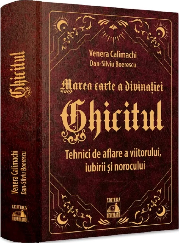 Ghicitul. Tehnici de aflare a viitorului, iubirii si norocului - Venera Calimachi, Dan-Silviu Boerescu