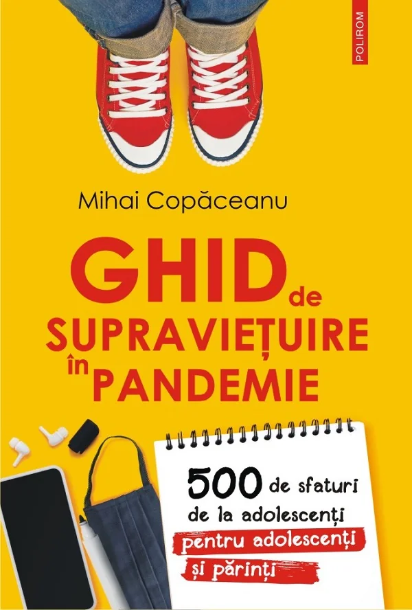 Ghid de supravietuire in pandemie. 500 de sfaturi de la adolescenti pentru adolescenti si parinti