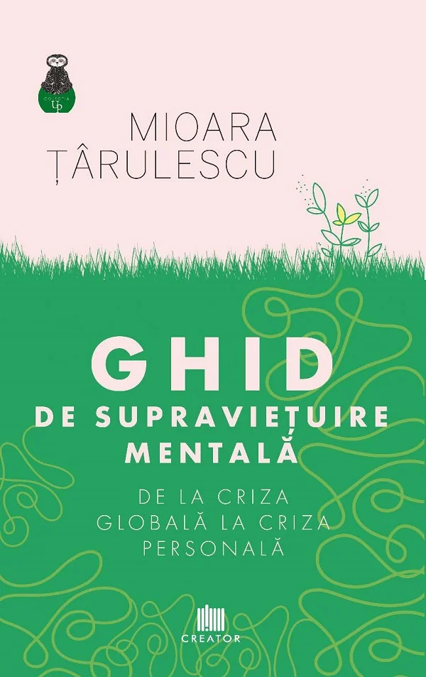 Ghid de supravietuire mentala. De la criza globala la criza personala
