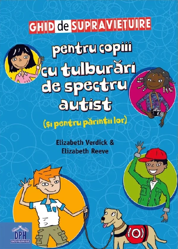 Ghid de supravietuire pentru copiii cu tulburari de spectru autist (si pentru parintii lor) - Elizabeth Verdick, Elizabeth Reeve