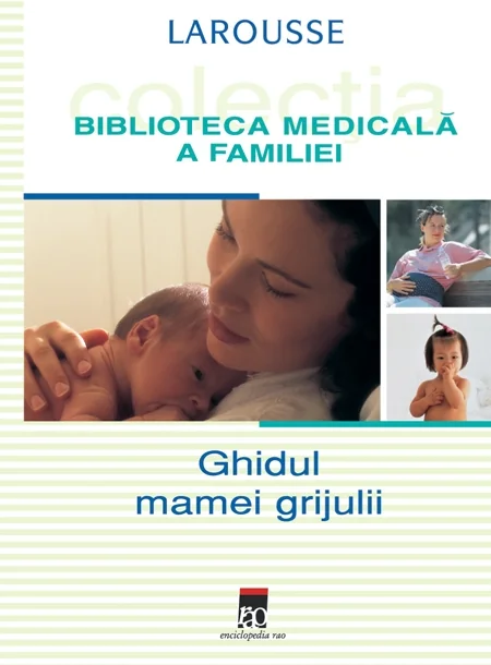 Ghidul mamei grijulii. Larousse