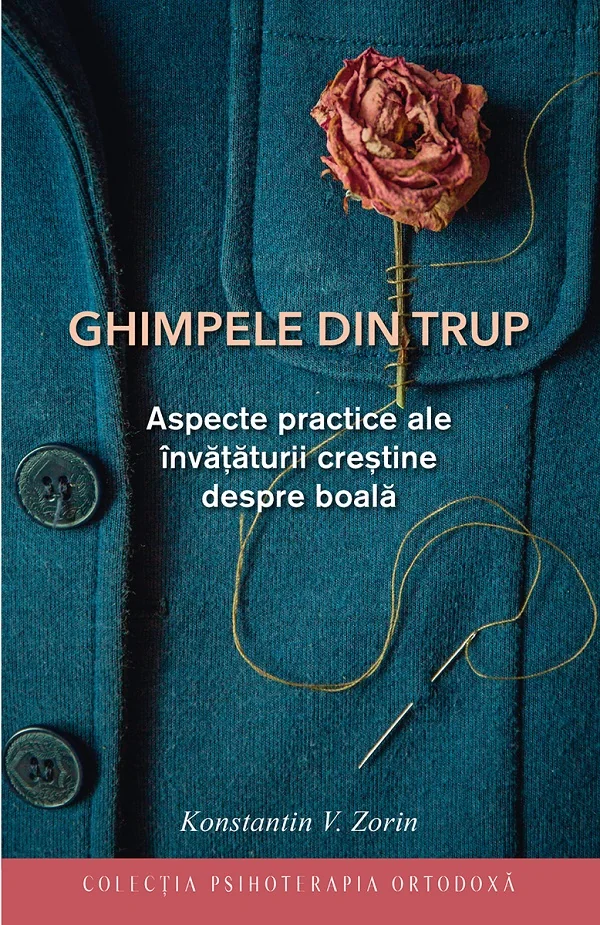 Ghimpele din trup. Aspecte practice ale invataturii crestine despre boala