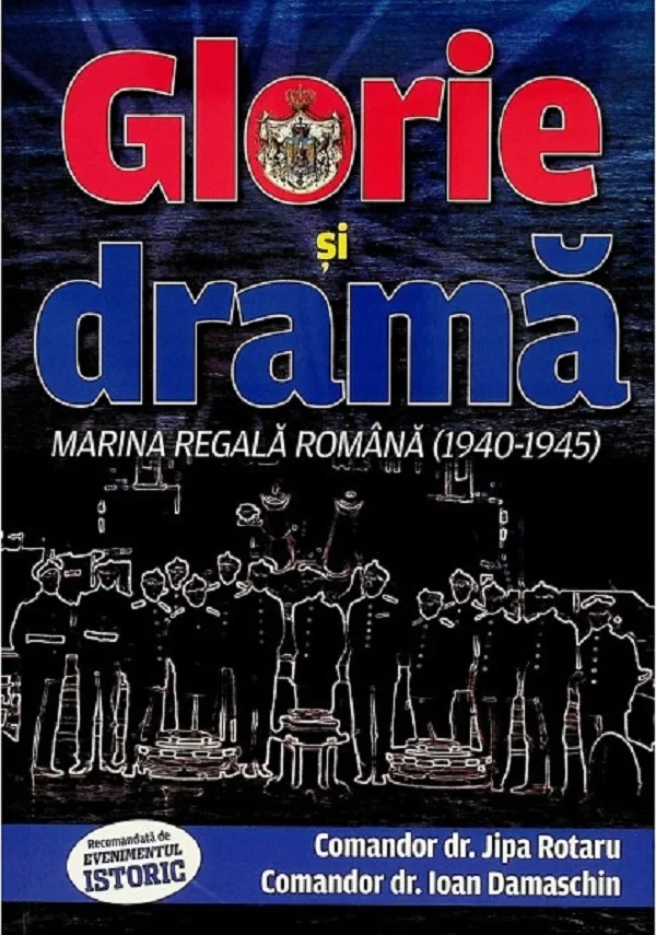 Glorie si drama. Marina Regala Romana (1940-1945)