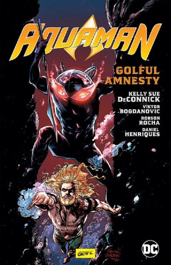 Golful Amnesty. Seria Aquaman Vol.2 - Kelly Sue Deconnick, Robson Rocha, Daniel Henriques, Viktor Bogdanovic
