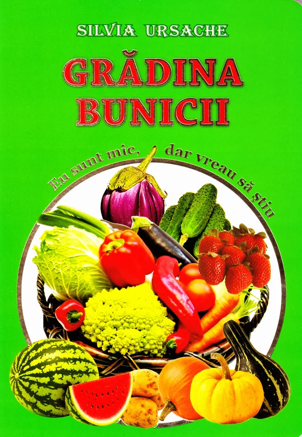 Gradina bunicii - Eu sunt mic, dar vreau sa stiu