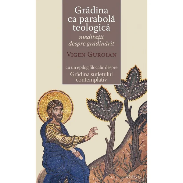 Gradina Ca Parabola Teologica - Meditatii Despre Gradinarit