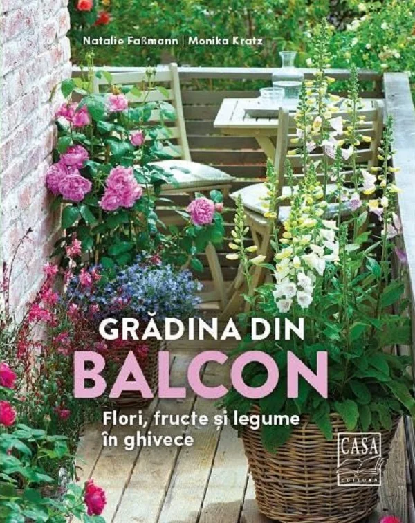 Gradina din balcon. Flori, fructe si legume in ghivece