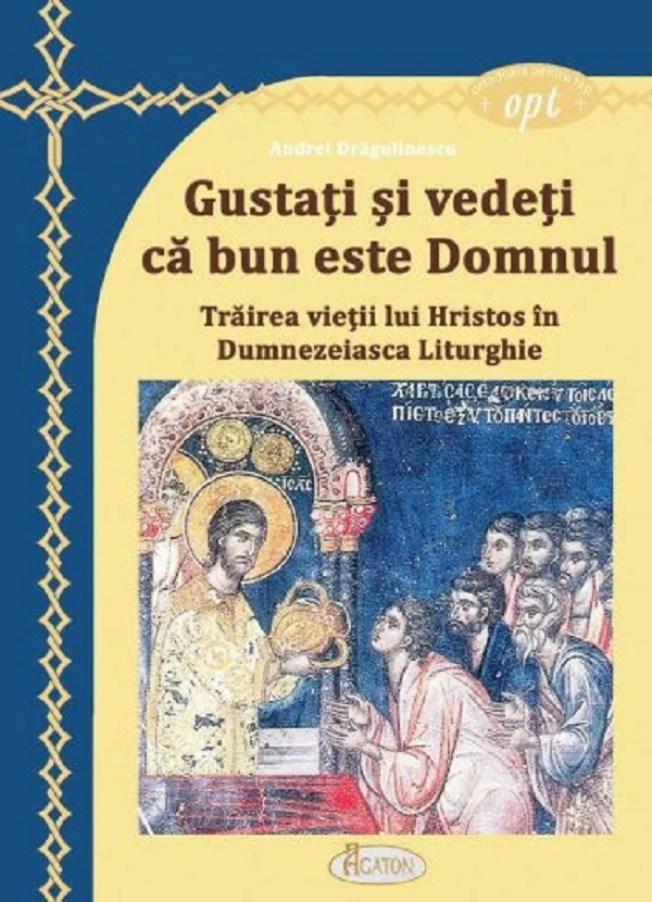 Gustati si vedeti ca bun este Domnul