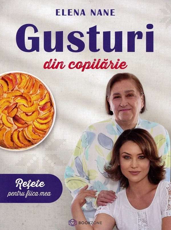 Gusturi din copilarie. Retete pentru fiica mea