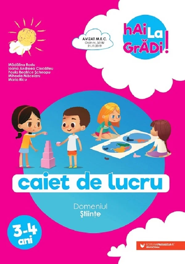 Hai la gradi! Stiinte 3-4 ani - Madalina Radu, Ioana Andreea Ciocalteu, Paula Beatrice Scheopu, Mihaela Macelaru, Maria Ricu