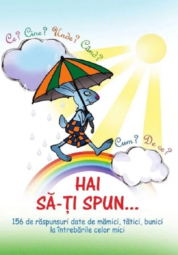 Hai sa-ti spun... Ce? Cine? Unde? Cand? Cum? De ce? - Ala Bujor, Cristina Bujor