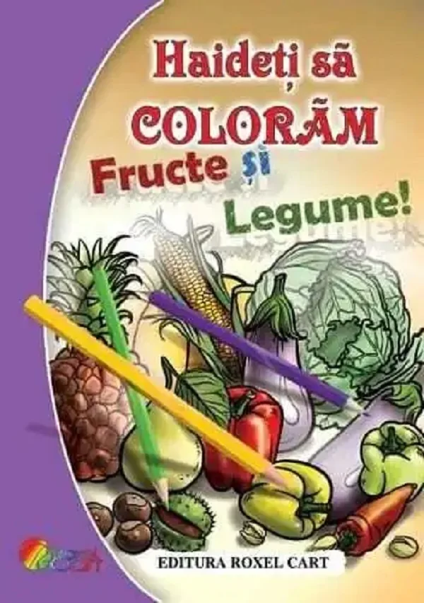 Haideti sa coloram fructe si legume!