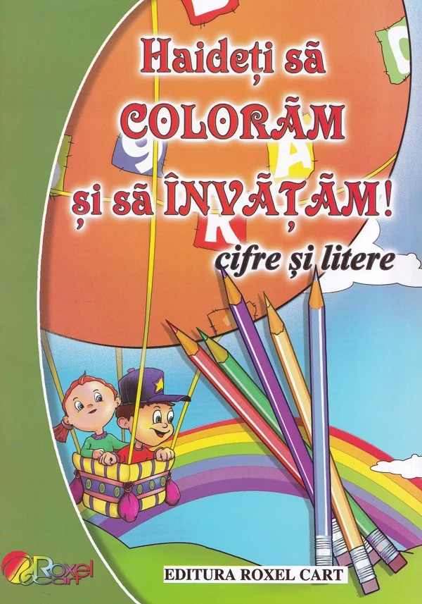 Haideti sa coloram si sa invatam! Cifre si litere
