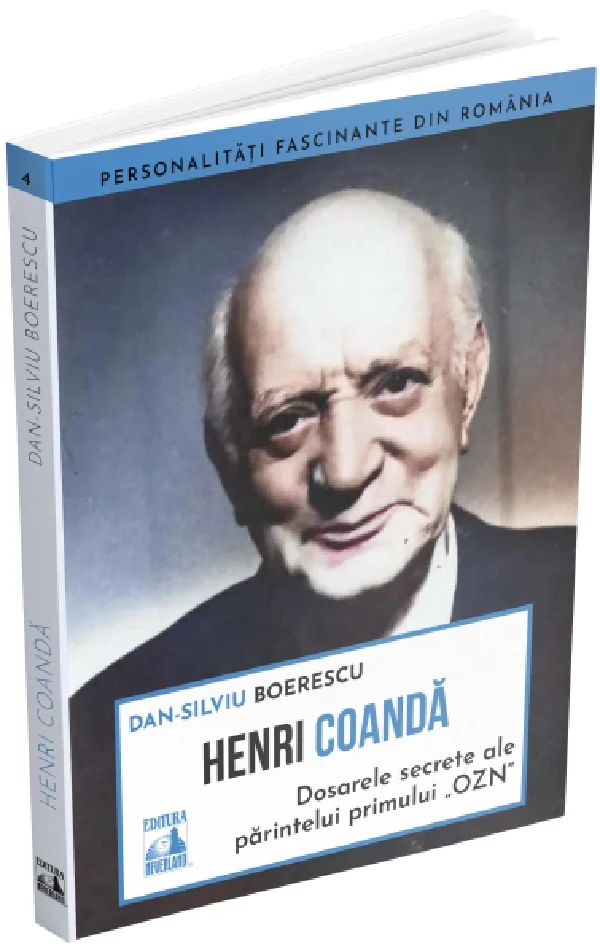 Henri Coanda. Dosarele secrete ale parintelui primului OZN