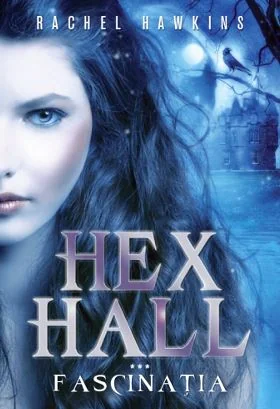 Hex Hall. Vol.3: Fascinatia