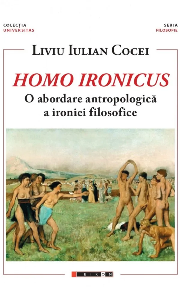 Homo Ironicus. O abordare antropologica a ironiei filosofice