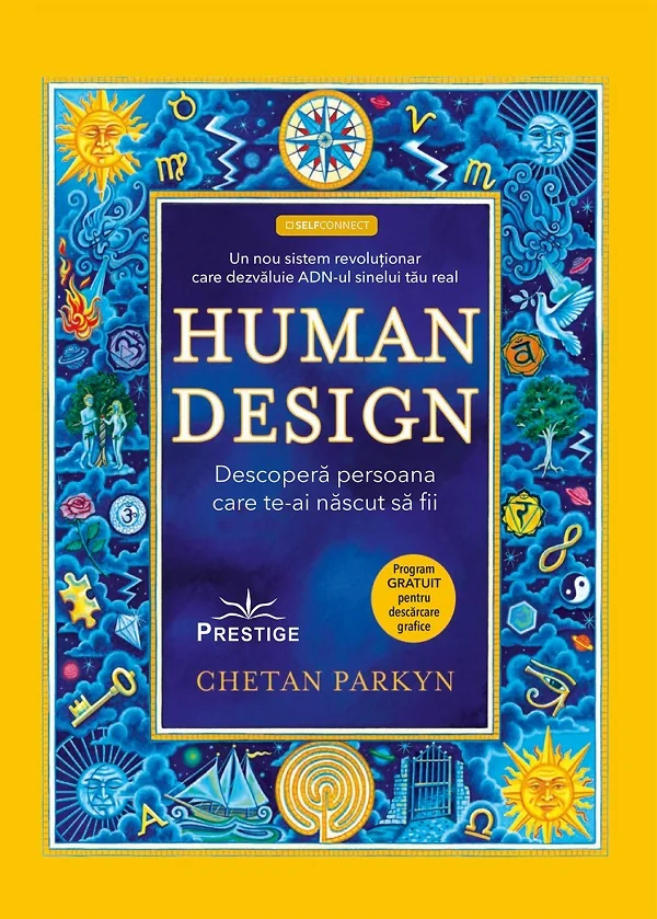Human Design. Descopera persoana care te-ai nascut sa fii