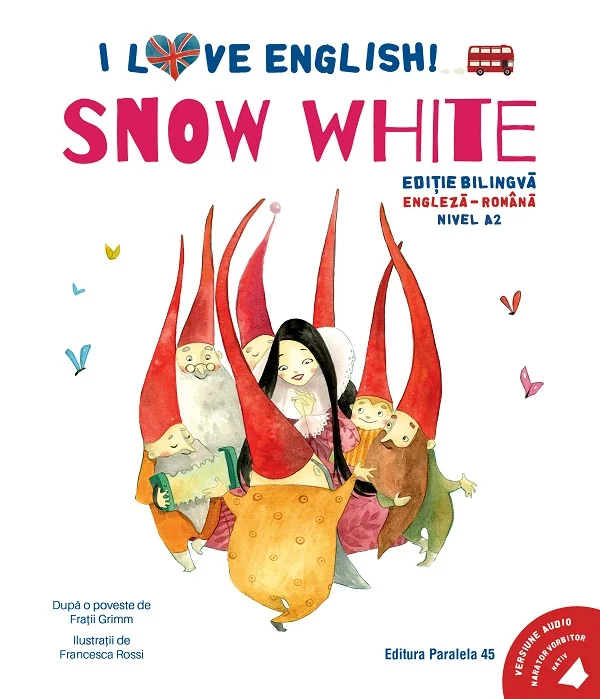 I Love English. Snow White. Ed. bilingva engleza-romana. Nivel A2 - Fratii Grim