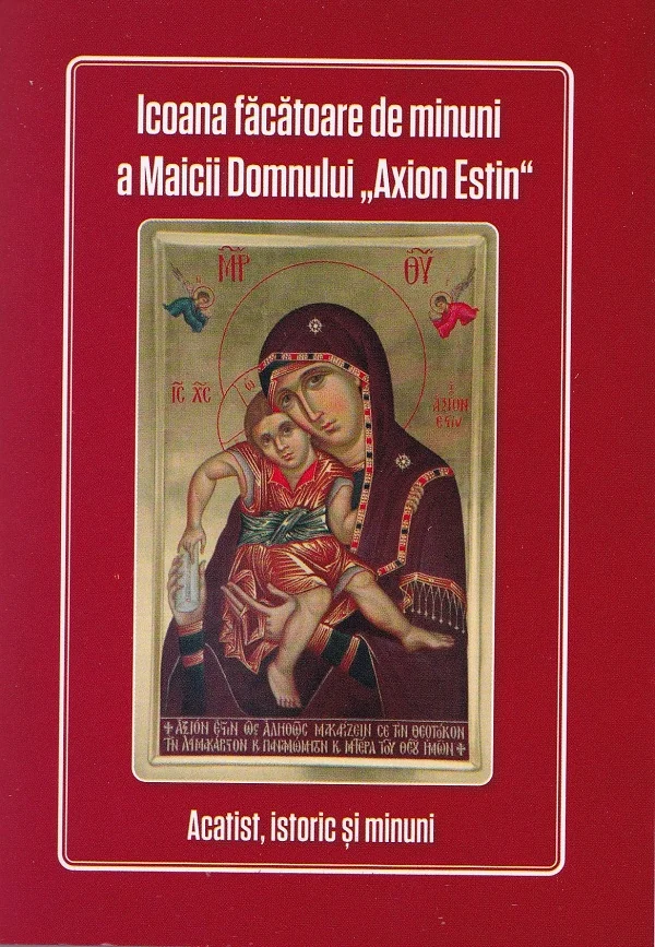 Icoana facatoare de minuni a Maicii Domnului 'Axion Estin'. Acatist, istoric si minuni