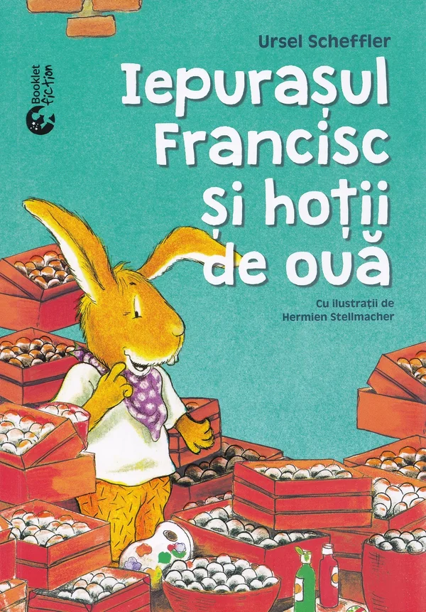 Iepurasul Francisc si hotii de oua - Ursel Scheffler, Hermien Stellmacher
